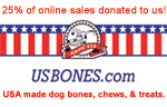 25% of online sales donated to us!  USBONES.com.  USA made dog bones, chews & treats.